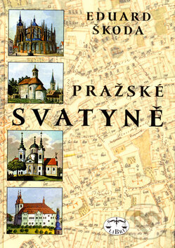 Kniha: Pražské svatyně (Eduard Škoda). Libri, 2002 Kniha: Pražské svatyně (Eduard Škoda). Libri, 2002