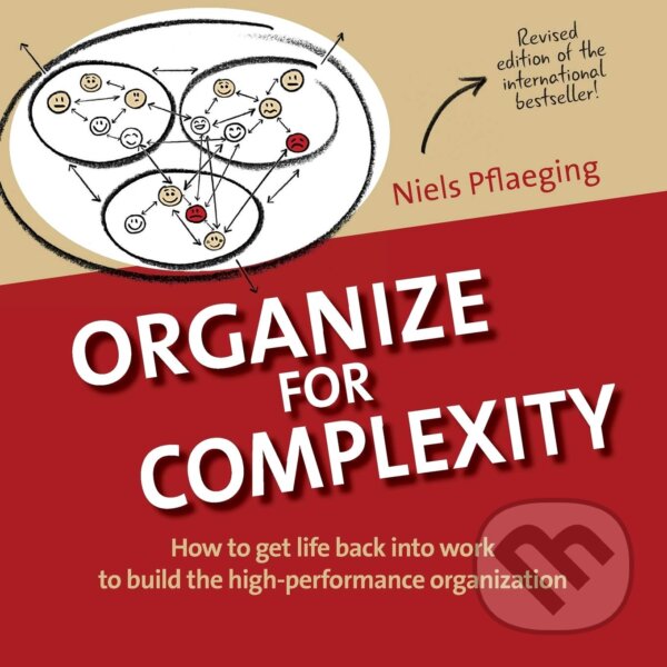 Kniha: Organize for Complexity (Niels Pflaeging). Betacodex Publishing, 2014 Kniha: Organize for Complexity (Niels Pflaeging). Betacodex Publishing, 2014