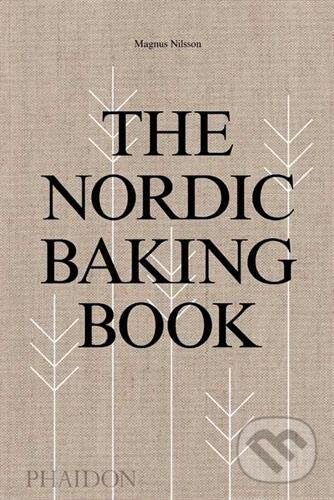 Kniha: The Nordic Baking Book (Magnus Nilsson). Phaidon, 2018 Kniha: The Nordic Baking Book (Magnus Nilsson). Phaidon, 2018