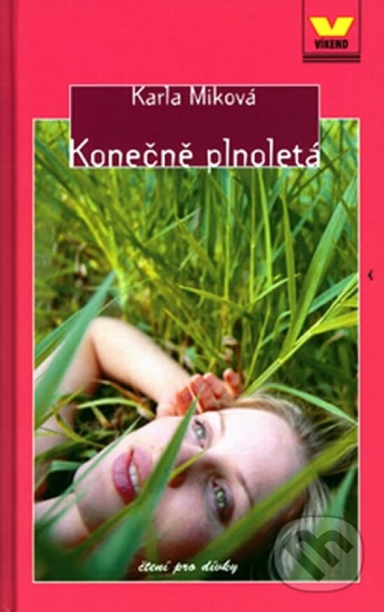 Kniha: Konečně plnoletá (Karla Miková). Víkend, 2003 Kniha: Konečně plnoletá (Karla Miková). Víkend, 2003