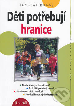 Kniha: Děti potřebují hranice (Helena Janků a Jan-Uwe Rogge). Portál Kniha: Děti potřebují hranice (Helena Janků a Jan-Uwe Rogge). Portál