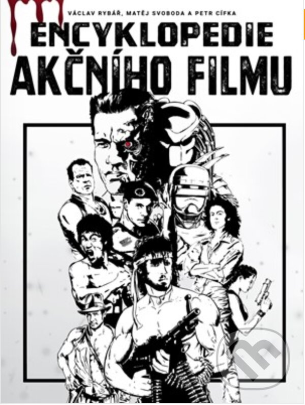 E-kniha: Encyklopedie akčního filmu (Matěj Svoboda, Petr Cífka a Václav Rybář). XYZ, 2019 E-kniha: Encyklopedie akčního filmu (Matěj Svoboda, Petr Cífka a Václav Rybář). XYZ, 2019