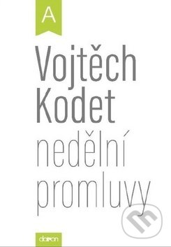 Kniha: Nedělní promluvy - cyklus A (Vojtěch Kodet). Doron, 2019 Kniha: Nedělní promluvy - cyklus A (Vojtěch Kodet). Doron, 2019