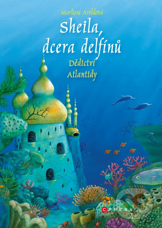 Kniha: Sheila, dcera delfínů: Dědictví Atlantidy (Marliese Arold). CPRESS, 2020 Kniha: Sheila, dcera delfínů: Dědictví Atlantidy (Marliese Arold). CPRESS, 2020