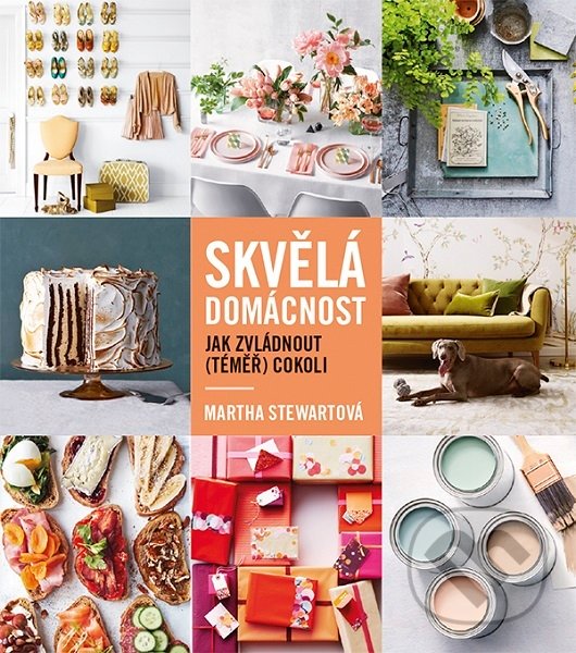 Kniha: Skvělá domácnost (Martha Stewart). Zoner Press, 2019 Kniha: Skvělá domácnost (Martha Stewart). Zoner Press, 2019