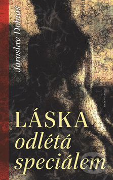 Kniha: Láska odlétá speciálem (Jaroslav Dobiáš). Naše vojsko CZ, 2019 Kniha: Láska odlétá speciálem (Jaroslav Dobiáš). Naše vojsko CZ, 2019