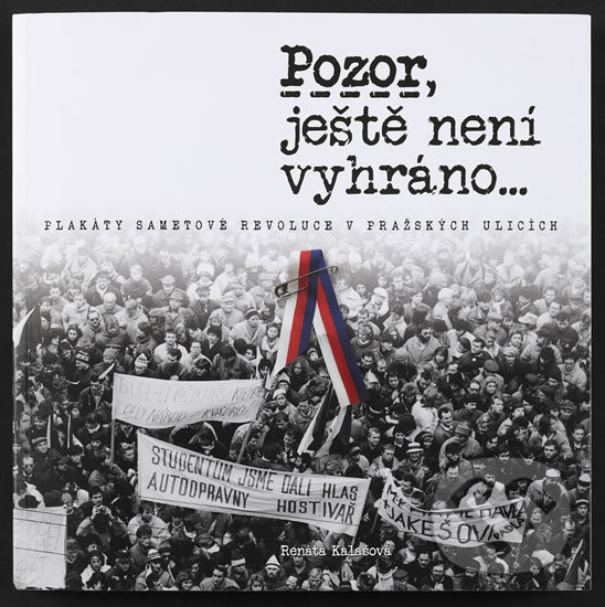 Kniha: Pozor, ještě není vyhráno (Renáta Kalašová). Muzeum hlavního města Prahy, 2019 Kniha: Pozor, ještě není vyhráno (Renáta Kalašová). Muzeum hlavního města Prahy, 2019