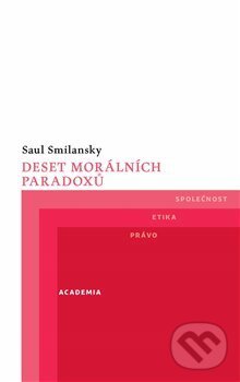 Kniha: Deset morálních paradoxů (Saul Smilansky). Academia, 2019 Kniha: Deset morálních paradoxů (Saul Smilansky). Academia, 2019