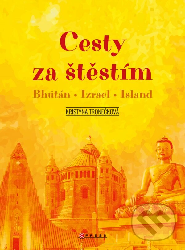 E-kniha: Cesty za štěstím (Kristýna Tronečková). CPRESS, 2019 E-kniha: Cesty za štěstím (Kristýna Tronečková). CPRESS, 2019
