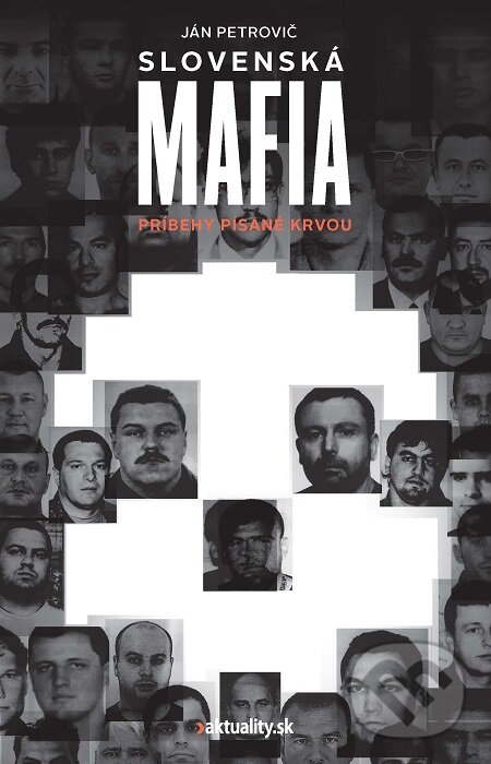 E-kniha: Slovenská mafia (Ján Petrovič). Ringier Slovakia Media, s. r. o., 2019 E-kniha: Slovenská mafia (Ján Petrovič). Ringier Slovakia Media, s. r. o., 2019