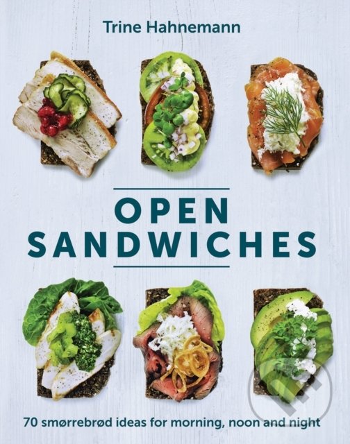 Kniha: Open Sandwiches (Trine Hahnemann). Quadrille, 2018 Kniha: Open Sandwiches (Trine Hahnemann). Quadrille, 2018