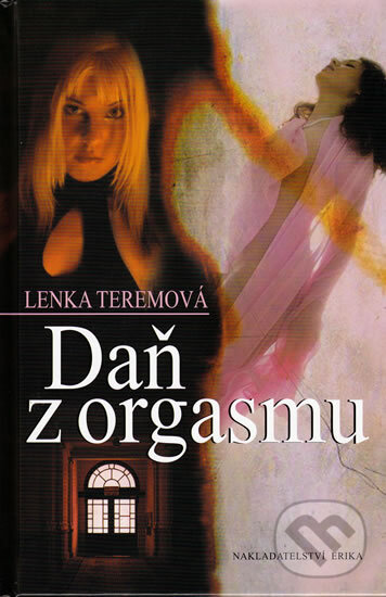 Kniha: Daň z orgasmu (Lenka Teremová). Spira, 2010 Kniha: Daň z orgasmu (Lenka Teremová). Spira, 2010