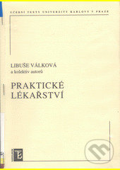 Kniha: Praktické lékařství (Libuše Válková a kolektiv). Karolinum, 2007 Kniha: Praktické lékařství (Libuše Válková a kolektiv). Karolinum, 2007