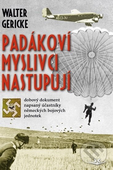 Kniha: Padákoví myslivci nastupují (Walter Gericke). Svět křídel, 2020 Kniha: Padákoví myslivci nastupují (Walter Gericke). Svět křídel, 2020