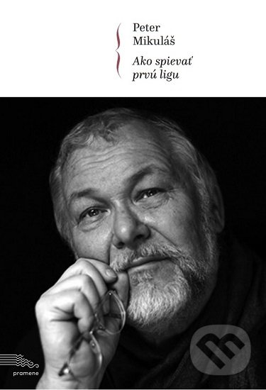 Kniha: Ako spievať prvú ligu (Peter Mikuláš). Hudobné centrum, 2019 Kniha: Ako spievať prvú ligu (Peter Mikuláš). Hudobné centrum, 2019