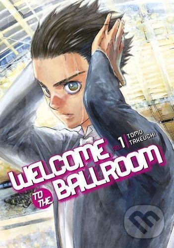 Kniha: Welcome To The Ballroom 1 (Tomo Takeuchi). Kodansha International, 2016 Kniha: Welcome To The Ballroom 1 (Tomo Takeuchi). Kodansha International, 2016
