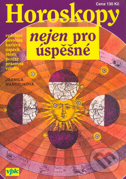 Kniha: Horoskopy nejen pro úspěšné (Jarmila Mandžuková). Agentura VPK, 2004 Kniha: Horoskopy nejen pro úspěšné (Jarmila Mandžuková). Agentura VPK, 2004