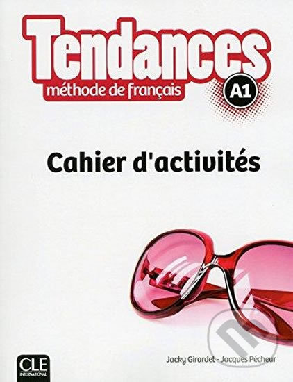 Kniha: Tendances A1: Cahier d´exercices (Marie-Louise Parizet). Cle International, 2016 Kniha: Tendances A1: Cahier d´exercices (Marie-Louise Parizet). Cle International, 2016