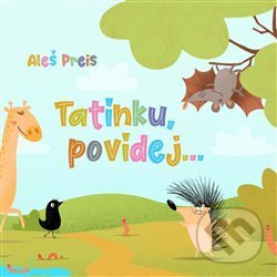 Kniha: Tatínku, povídej... (Aleš Preis). No Limits, 2019 Kniha: Tatínku, povídej... (Aleš Preis). No Limits, 2019