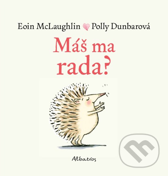 Kniha: Máš ma rada? (Eoin McLaughlin). Albatros SK, 2020 Kniha: Máš ma rada? (Eoin McLaughlin). Albatros SK, 2020