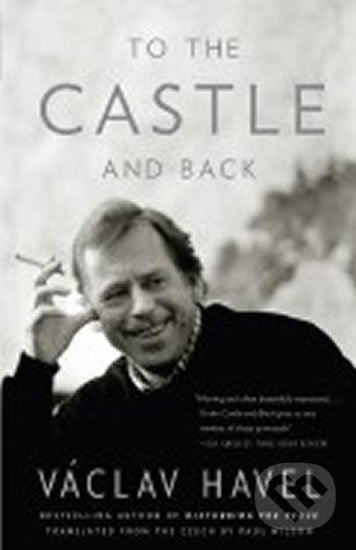 Kniha: To the Castle and Back (Václav Havel). Alfred A. Knopf, 2008 Kniha: To the Castle and Back (Václav Havel). Alfred A. Knopf, 2008