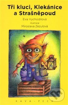 Kniha: Tři kluci, Klekánice a Strašněpoud (Eva Vychodilová). KAVA-PECH, 2015 Kniha: Tři kluci, Klekánice a Strašněpoud (Eva Vychodilová). KAVA-PECH, 2015
