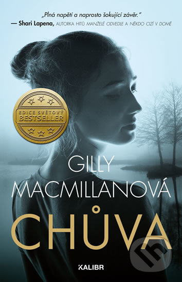 Kniha: Chůva (Gilly Macmillan). Kalibr, 2019 Kniha: Chůva (Gilly Macmillan). Kalibr, 2019
