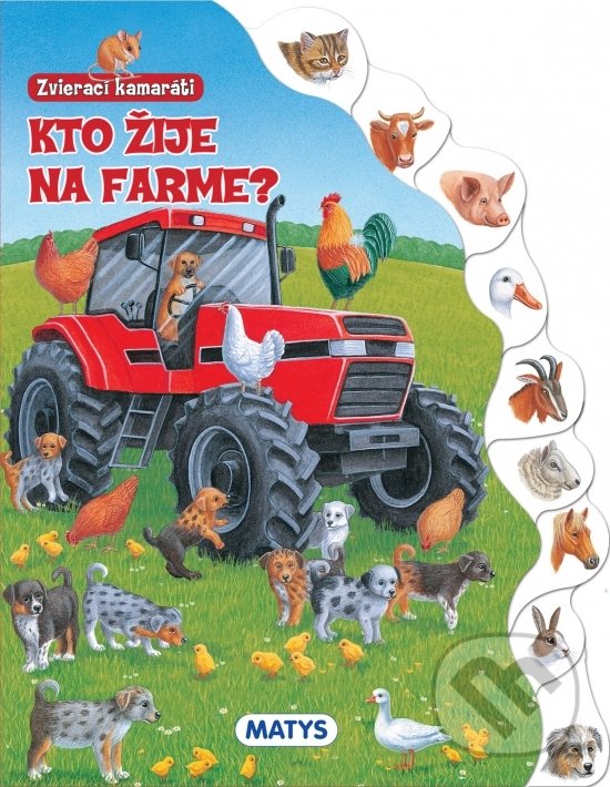 Kniha: Zvierací kamaráti - Kto žije na farme? (Matys). Matys, 2020 Kniha: Zvierací kamaráti - Kto žije na farme? (Matys). Matys, 2020