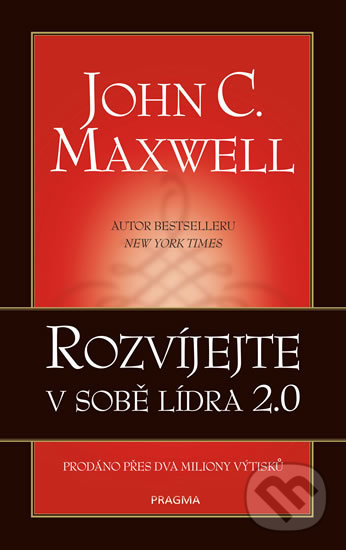 Kniha: Rozvíjejte v sobě lídra 2.0 (John C. Maxwell). Pragma, 2019 Kniha: Rozvíjejte v sobě lídra 2.0 (John C. Maxwell). Pragma, 2019