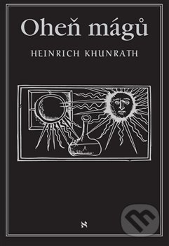Kniha: Oheň mágů (Heinrich Khunrath). Volvox Globator, 2019 Kniha: Oheň mágů (Heinrich Khunrath). Volvox Globator, 2019