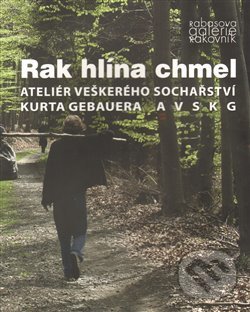 Kniha: Rak hlína chmel (Rabasova galerie Rakovník). Rabasova galerie Rakovník, 2013 Kniha: Rak hlína chmel (Rabasova galerie Rakovník). Rabasova galerie Rakovník, 2013