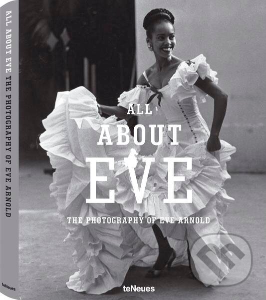 Kniha: All About Eve (Eve Arnold). Te Neues, 2012 Kniha: All About Eve (Eve Arnold). Te Neues, 2012