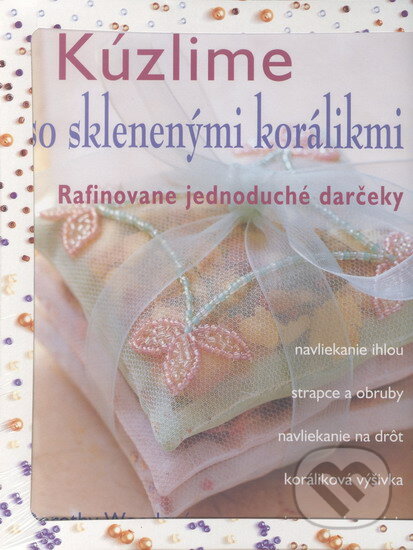 Kniha: Kúzlime so sklenenými korálikmi (Dorothy Woodová). Trio Publishing, 2004 Kniha: Kúzlime so sklenenými korálikmi (Dorothy Woodová). Trio Publishing, 2004