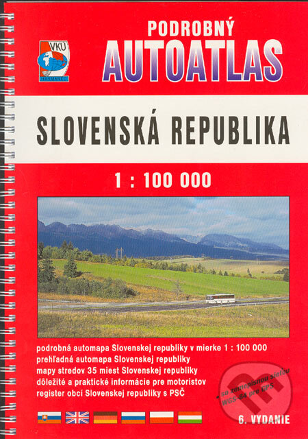 Podrobný autoatlas SR 1:100 000 (Autorský kolektiv). VKÚ Harmanec, 2003 Podrobný autoatlas SR 1:100 000 (Autorský kolektiv). VKÚ Harmanec, 2003