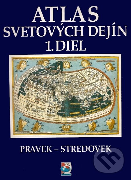 Atlas svetových dejín 1 (VKÚ Harmanec). VKÚ Harmanec, 2001 Atlas svetových dejín 1 (VKÚ Harmanec). VKÚ Harmanec, 2001