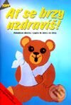 Kniha: Ať se brzy uzdravíš! (Autorský kolektív). Anagram, 2000 Kniha: Ať se brzy uzdravíš! (Autorský kolektív). Anagram, 2000