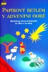 Kniha: Papírový Betlém v adventní době (Autorský kolektiv). Anagram, 2000 Kniha: Papírový Betlém v adventní době (Autorský kolektiv). Anagram, 2000