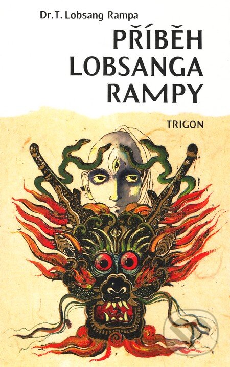 Kniha: Příběh Lobsanga Rampy (T. Lobsang Rampa). Trigon, 1994 Kniha: Příběh Lobsanga Rampy (T. Lobsang Rampa). Trigon, 1994