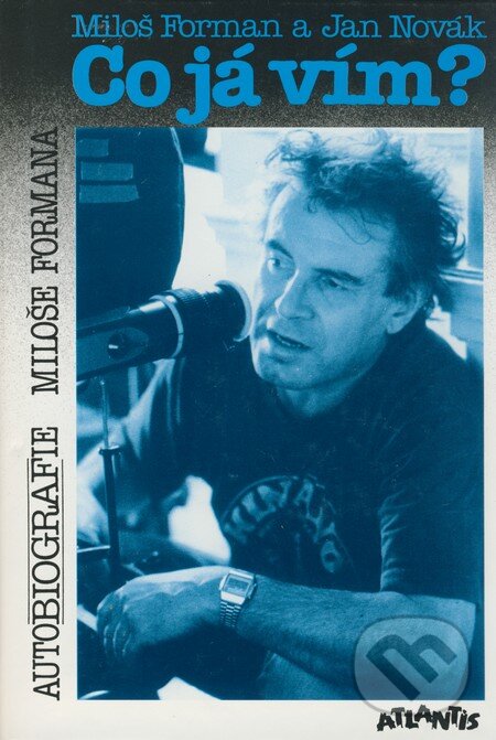 Kniha: Co já vím? (Jan Novák a Miloš Forman). Atlantis, 1994 Kniha: Co já vím? (Jan Novák a Miloš Forman). Atlantis, 1994