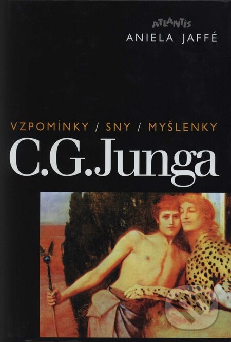 Kniha: Vzpomínky, sny, myšlenky C. G. Junga (Aniela Jaffé). Atlantis, 1998 Kniha: Vzpomínky, sny, myšlenky C. G. Junga (Aniela Jaffé). Atlantis, 1998