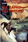 Kniha: Na západ od Pecosu (Zane Grey). Návrat, 1997 Kniha: Na západ od Pecosu (Zane Grey). Návrat, 1997