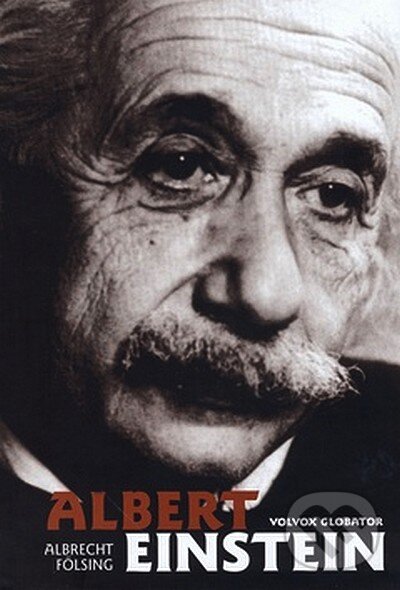 Kniha: Albert Einstein (Albrecht Fölsing). Volvox Globator, 2001 Kniha: Albert Einstein (Albrecht Fölsing). Volvox Globator, 2001