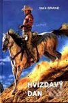 Kniha: Hvízdavý Dan (Max Brand). Návrat, 1998 Kniha: Hvízdavý Dan (Max Brand). Návrat, 1998