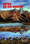 Kniha: Na jih od Rio Grande (Max Brand). Návrat, 1999 Kniha: Na jih od Rio Grande (Max Brand). Návrat, 1999