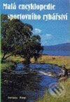 Kniha: Encyklopedie sportovního rybářství (Ian Heaps). Fortuna Print Kniha: Encyklopedie sportovního rybářství (Ian Heaps). Fortuna Print
