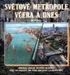 Kniha: Světové metropole včera a dnes (Jim Antoniou). Fortuna Print Kniha: Světové metropole včera a dnes (Jim Antoniou). Fortuna Print