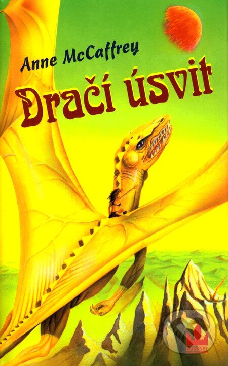 Kniha: Dračí úsvit (Anne McCaffreyová). Baronet, 2001 Kniha: Dračí úsvit (Anne McCaffreyová). Baronet, 2001