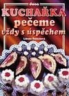 Kniha: Pečeme vždy s úspěchem (Libuše Šustalová). Dona Kniha: Pečeme vždy s úspěchem (Libuše Šustalová). Dona