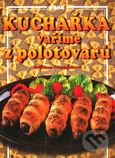 Kniha: Vaříme z polotovarů (Světlana Procházková). Dona Kniha: Vaříme z polotovarů (Světlana Procházková). Dona