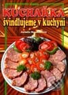 Kniha: Švindlujeme v kuchyni (Jarmila Mandžuková). Dona Kniha: Švindlujeme v kuchyni (Jarmila Mandžuková). Dona